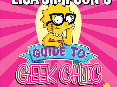 The Simpsons: Lisa Simpson s Guide to Geek Chic Hardcover Book For Cheap